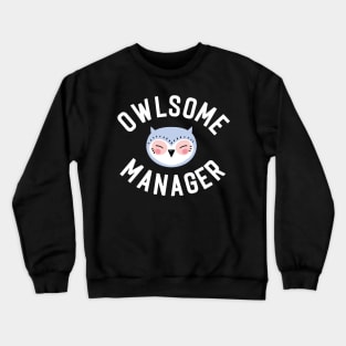 Owlsome Manager Pun - Funny Gift Idea Crewneck Sweatshirt